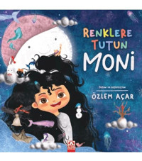 Altın Kitaplar Renklere Tutun Moni / Özlem Açar / Altın Kitaplar / 9789752130074