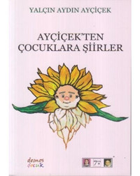 Ayçiçek'ten Çocuklara Şiirler - Yalçın Aydın Ayçiçek - Demos Yayınları