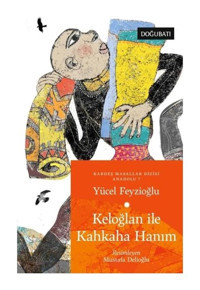 Keloğlan ile Kahkaha Hanım - Anadolu Masalları 7 - Yücel Feyzioğlu - Doğu Batı Yayınları