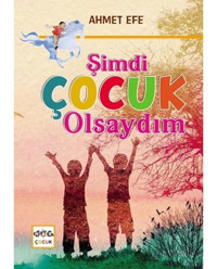 Şimdi Çocuk Olsaydım - Ahmet Efe - Nar Çocuk