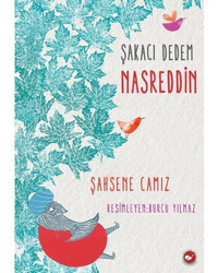 Şakacı Dedem Nasreddin - Şahsene Camız - Beyaz Balina Yayınları