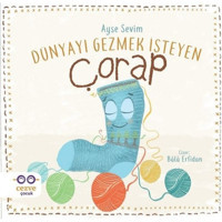 Dünyayı Gezmek İsteyen Çorap - Ayşe Sevim - Cezve Çocuk
