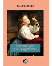 İnci Dişli Kızla Altın Perçemli Çocuk - Züleyha Şener - Myrina Yayınları