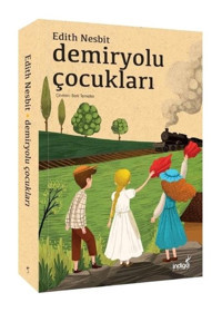 Demiryolu Çocukları - Edith Nesbit - İndigo Çocuk