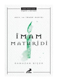 Akıl ve İrade Kapısı-İmam Maturidi - Ramazan Biçer - Erdem Yayınları