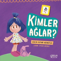 Kimler Ağlar? - Gülin Kutar Nemutlu - Librum Kitap