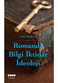 Romanda Bilgi İktidar İdeoloji - Selim Somuncu - Hece Yayınları