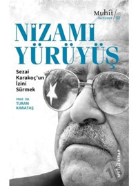 Nizami Yürüyüş: Sezai Karakoçun İzini Sürmek - Turan Karataş - Muhit Kitap