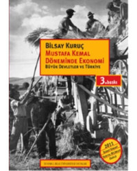 Mustafa Kemal Döneminde Ekonomi - Büyük Devletler ve Türkiye - Bilsay Kuruç - İstanbul Bilgi Üniv.Yayınları