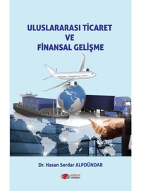 Uluslararası Ticaret ve Finansal Gelişme - Hasan Serdar Alpdündar - Berikan Yayınevi