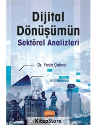 Dijital Dönüşümün Sektörel Analizleri - Yasin Çakırel - Nobel Bilimsel Eserler