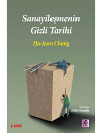 Sanayileşmenin Gizli Tarihi - Ha-Joon Chang - Efil Yayınevi Yayınları