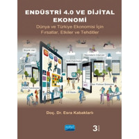 Endüstri 4.0 Ve Dijital Ekonomi - Dünya Ve Türkiye Ekonomisi Için Fırsatlar, Etkiler Ve Tehditler - Nobel Akademik Yayıncılık