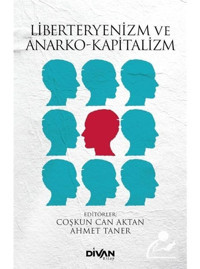 Liberteyenizm ve Anarko-Kapitalizm- Divan Kitap