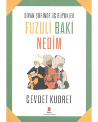 Divan Şiirinde Üç Büyükler Fuzuli Baki Nedim - Cevdet Kudret - Kapı Yayınları
