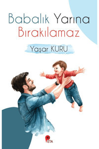 peta kitap Babalık Yarına Bırakılamaz Yaşar Kuru Kitabı 234 Sayfa Peta Kitap