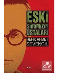 Eski Şiirimizin Ustaları - Refik Ahmet Sevengil - Alfa Yayıncılık