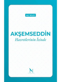 Akşemseddin - Hazretlerinin İzinde - Ali Kılcı - Net Kitaplık Yayıncılık