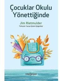 Çocuklar Okulu Yönettiğinde - Jim Rietmulder - Yeni İnsan Yayınevi
