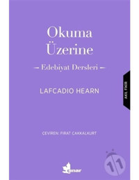 Okuma Üzerine - Edebiyat Dersleri - Lafcadio Hearn - Çınar Yayınları