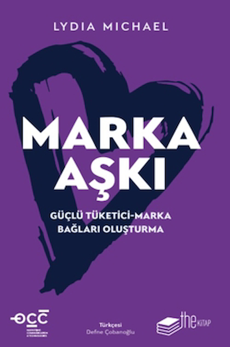 Marka Aşkı Güçlü Tüketici-Marka Bağları Oluşturma / Lydia Michael / The Kitap / 9786256182103