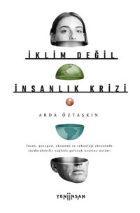 İklim Değil İnsanlık Krizi - Arda Öztaşkın - Yeni İnsan Yayınevi