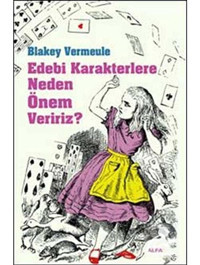 Edebi Karakterlere Neden Önem Veririz? - Blakey Vermeule - Alfa Yayıncılık