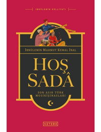 Hoş Sada-Son Asır Türk Musikişinasları - İbnülemin Mahmut Kemal İnal - Ketebe