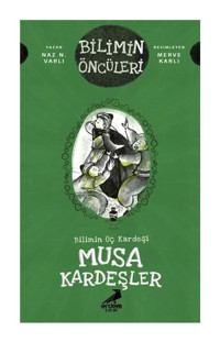 Erdem Çocuk Musa Kardeşler - Bilimin Üç Kardeşi, Naz N. Varlı, , Musa Kardeşler - Bilimin Üç Kardeşi