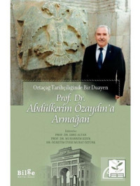Ortaçağ Tarihçiliğinde Bir Duayen: Prof. Dr. Abdülkerim Özaydına Armağan- Bilge Kültür Sanat