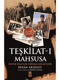 Teşkilat-ı Mahsusa'dan Kuvay-i Milliye'ye - İhsan Aksoley - Timaş Yayınları