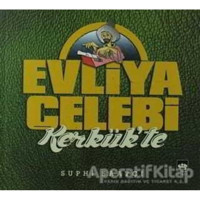 Evliya Çelebi Kerkük'te - Suphi Saatçi - Ötüken Neşriyat