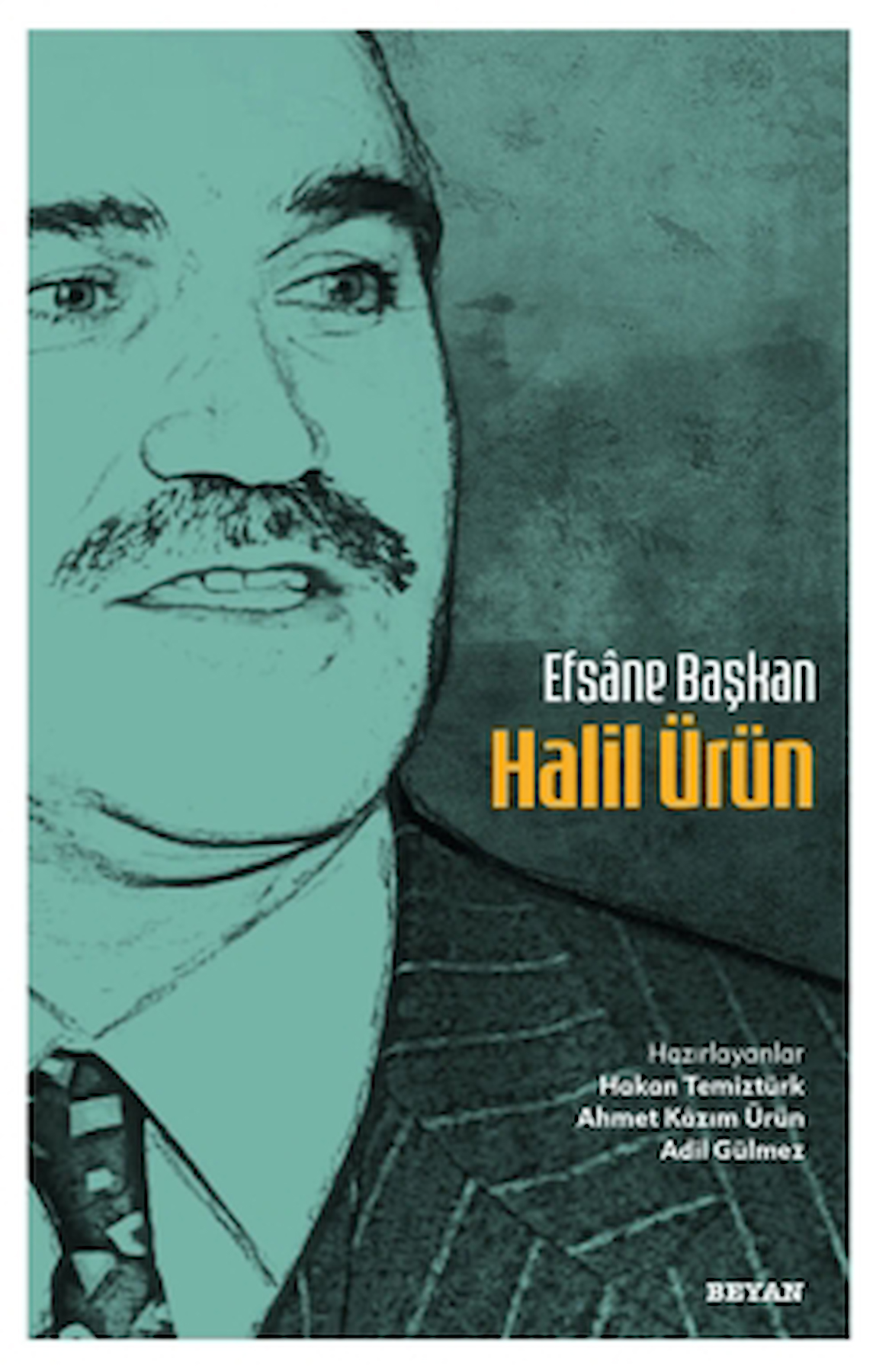Efsane Başkan Halil Ürün / Hakan Temiztürk / Beyan Yayınları / 9786256773820