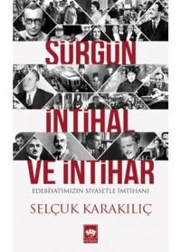Sürgün İntihal ve İntihar - Selçuk Karakılıç - Ötüken Neşriyat