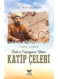 Tarih ve Coğrafyanın Yıldızı Katip Çelebi - Taha Yusuf - Yüksel Yayıncılık