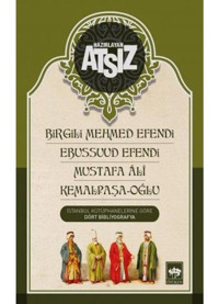Birgili Mehmed Efendi-Ebussuud Efendi-Mustafa Ali-Kemalpaşa-Oğlu- Ötüken Neşriyat