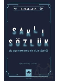 Saklı Sözlük - Dil Dışı Bırakılmış Bir Dilin Sözlüğü - Kemal Ateş - Ötüken Neşriyat