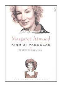 Margaret Atwood - Kırmızı Pabuçlar - Rosemary Sullivan - Everest Yayınları