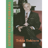 Kendini ve Hayatı Bırakma - Tekin Toklucu - Feniks Kitap