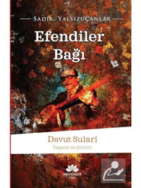 Efendiler Bağı - Davut Sulari - Yaşamı ve Şiirleri - Sadık Yalsızuçanlar - Mevsimler Kitap
