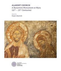 Alakent Churh: A Byzantine Monument At Myra- Koç Üniversitesi Yayınları