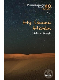 Hz.Ümmü Haram-Peygamberimiz'in İzinde 40 Sahabi-40 - Mehmet Şimşir - Beyan Yayınları