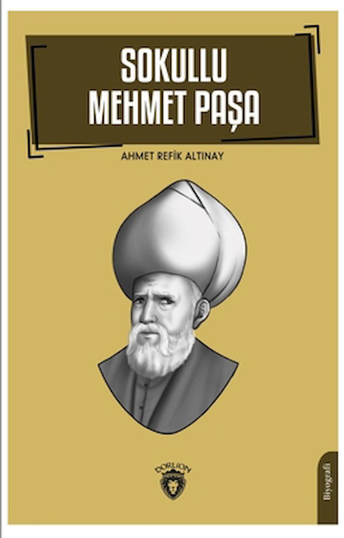 Sokullu Mehmet Paşa / Ahmet Refik Altınay / Dorlion Yayınları / 9786253684211
