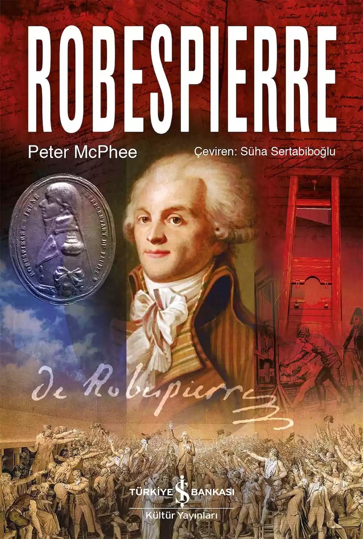 Robespierre / Peter McPhee / İş Bankası Kültür Yayınları / 9786254296635