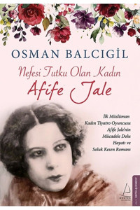 Destek Yayınları Nefesi Tutku Olan Kadın Afife Jale