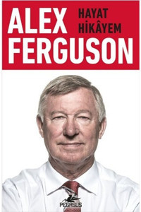 Pegasus Yayınları Alex Ferguson: Hayat Hikayem - Alex Ferguson