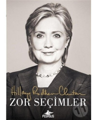 Zor Seçimler - Hillary Rodham Clinton - Pegasus