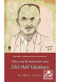 Türkiye'nin İlk Komünistlerinden Zileli Halil Yalçınkaya - Orhan Yılmaz - Bilge Kültür Sanat