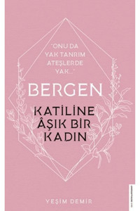Destek Yayınları Bergen -katiline Aşık Bir Kadın Yeşim Demir 9786254410017