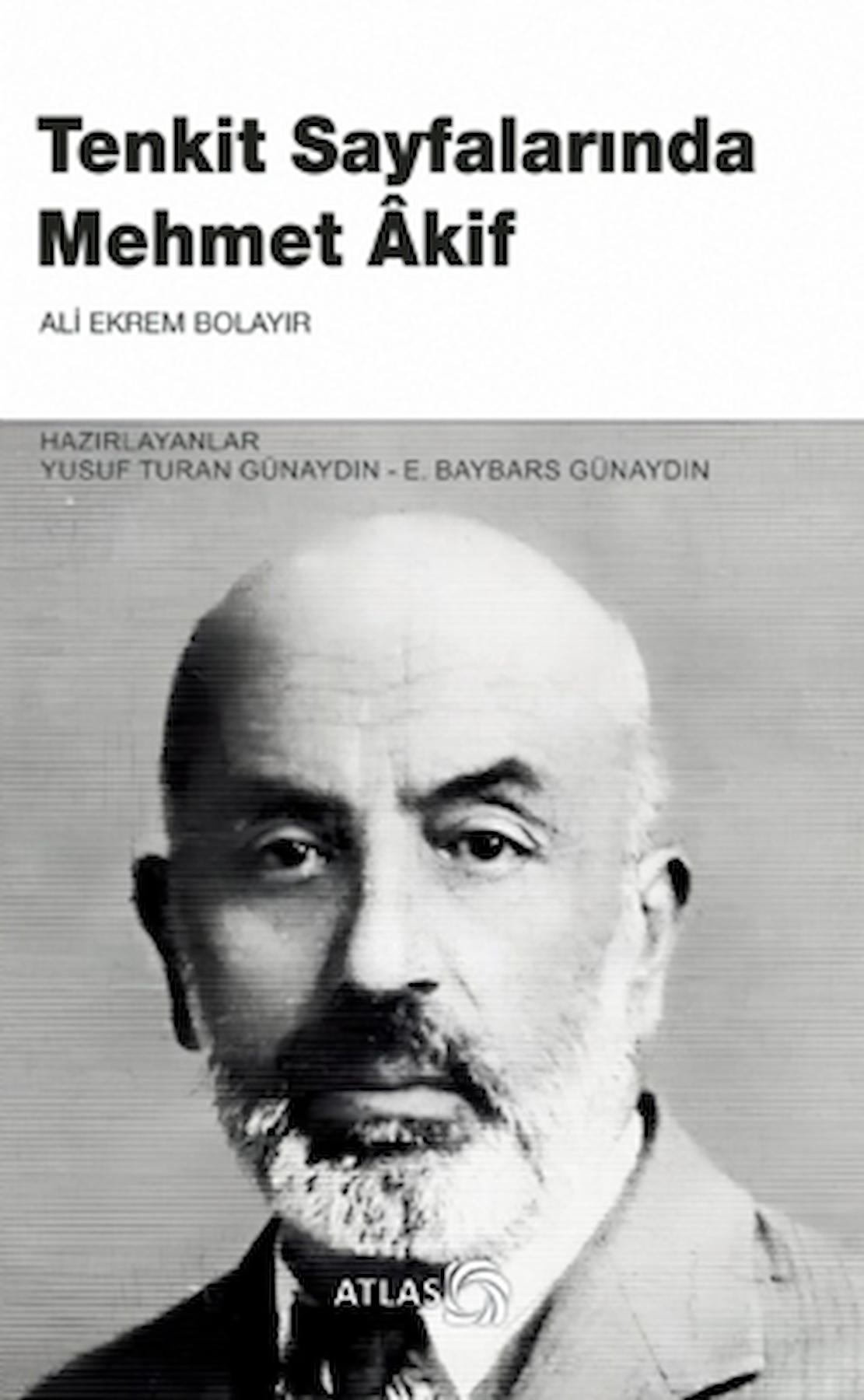 Tenkit Sayfalarında Mehmet Akif / Ali Ekrem Bolayır / Atlas Kitap / 9786059689984